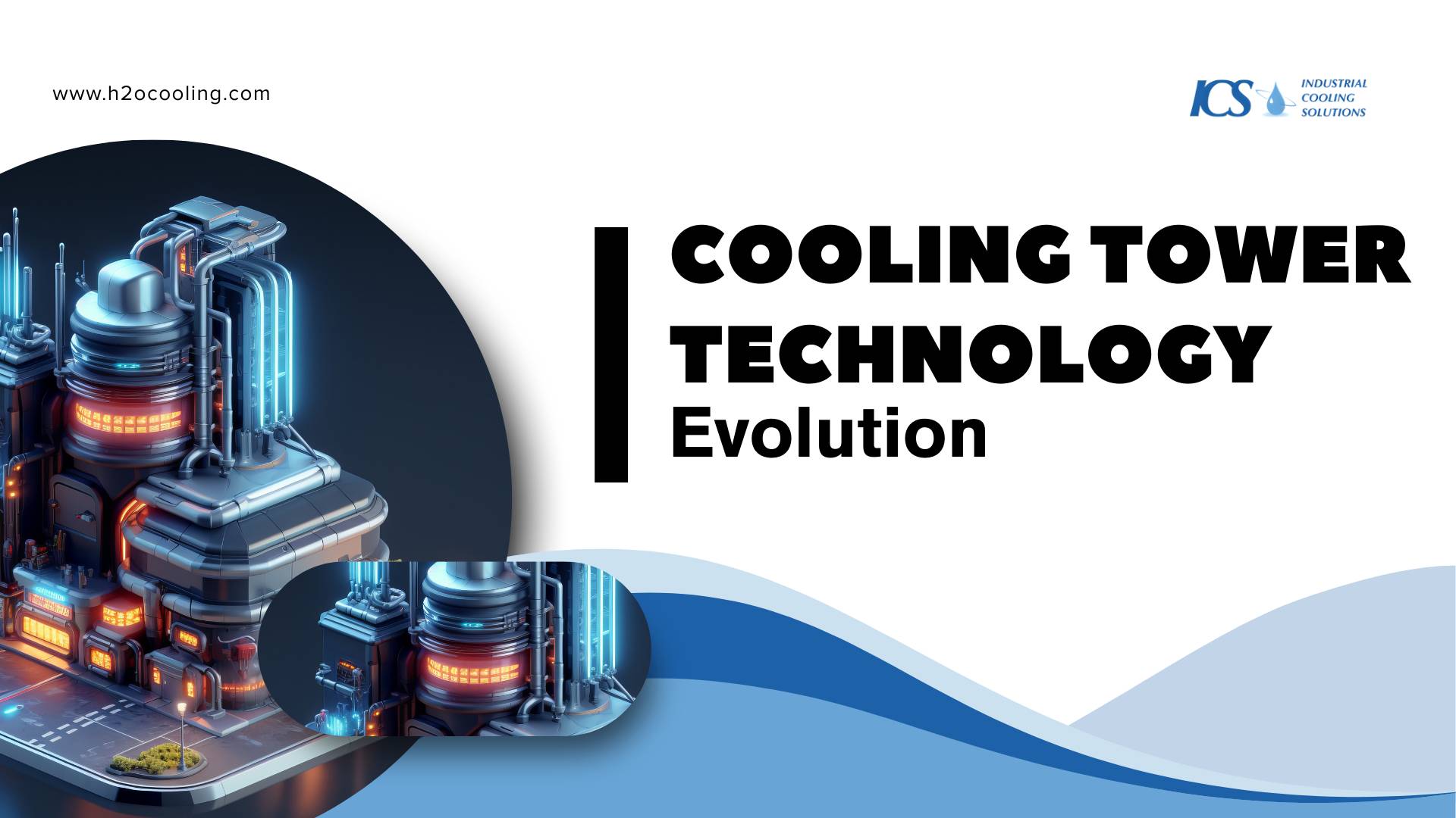 Cooling Tower Technology Evolution