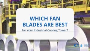 Aluminum Versus FRP Fan Blades