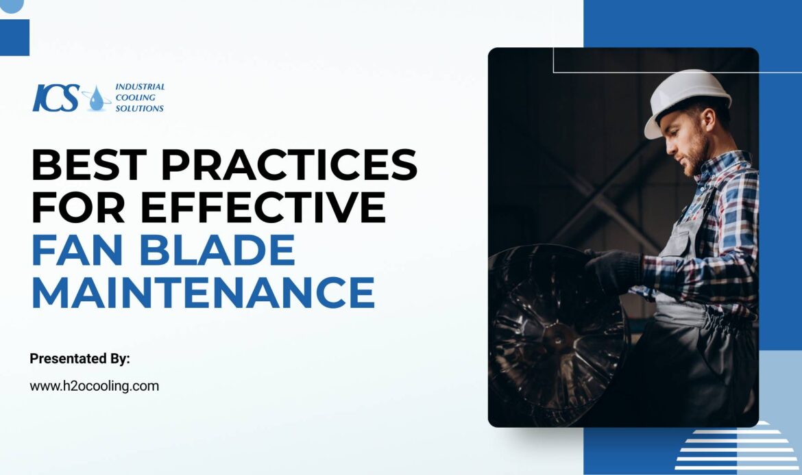 Cooling Tower Fan Blade Maintenance: A Reliability Guide