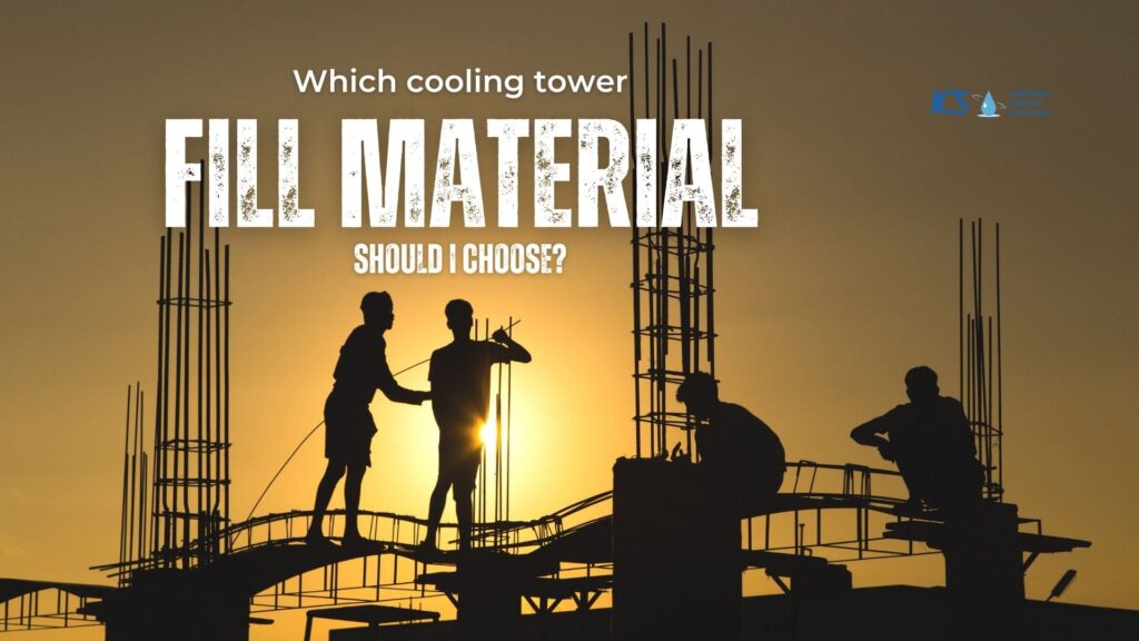 Which cooling tower fill material should I choose?