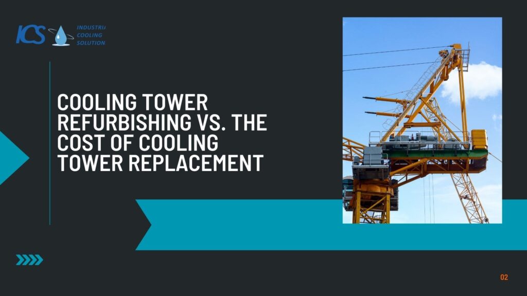 Cooling Tower Refurbishing vs. The Cost of Cooling Tower Replacement