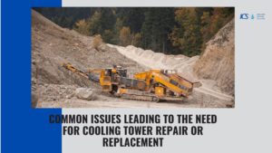 Common Issues Leading to the Need for Cooling Tower Repair or Replacement