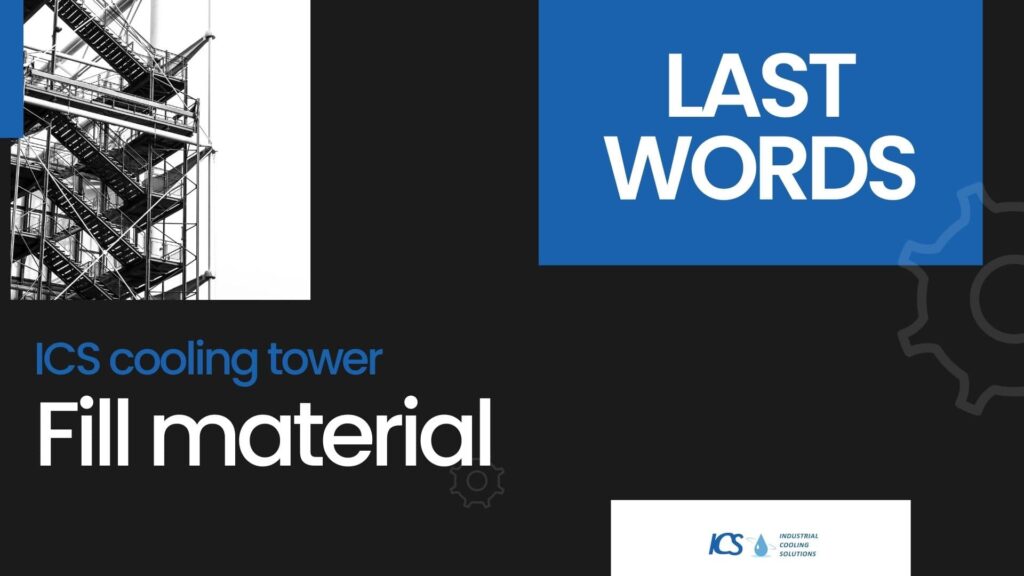 Last Words: ICS cooling tower Fill material