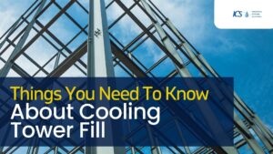 Things You Need To Know About Cooling Tower Fill