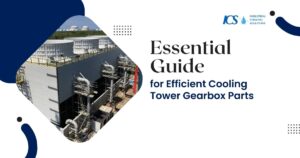 Essential Guide for Efficient Cooling Tower Gearbox Parts