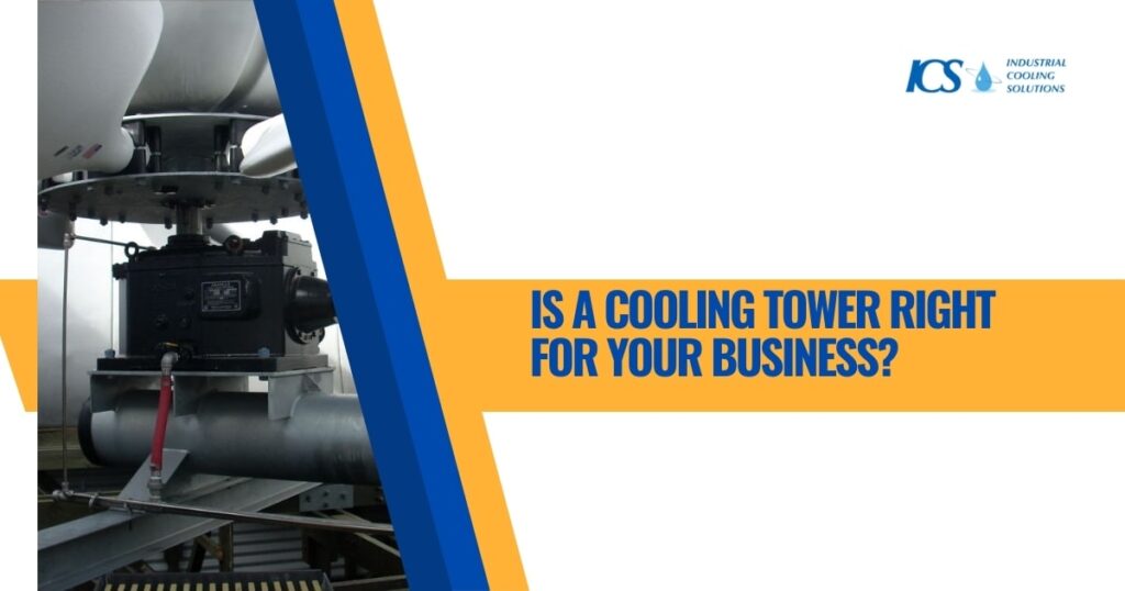 Cooling Tower Right for Your Business