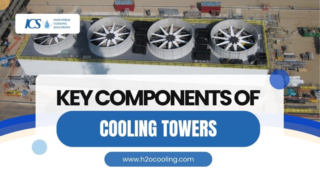 Key Components of Cooling Towers