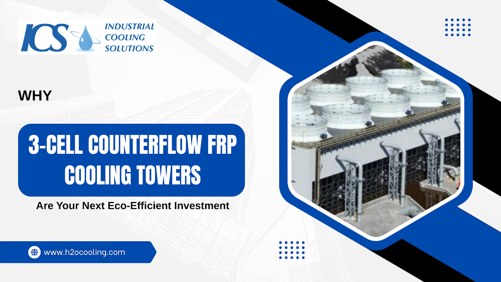 Eco-Efficient 3-Cell Counterflow Cooling Towers Benefits - h2ocooling.com