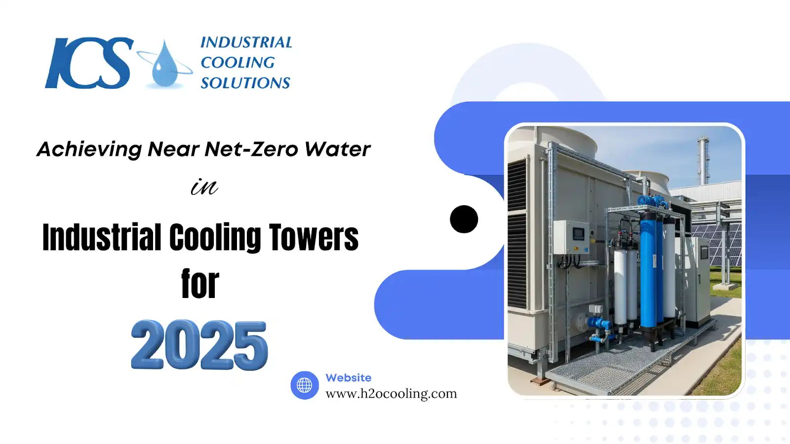 Near Net-Zero Water in Industrial Cooling Towers for 2025 - h2ocooling.com
