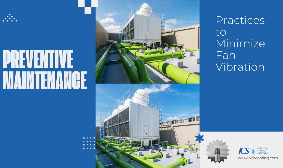 Preventive Maintenance Practices to Minimize Fan Vibration