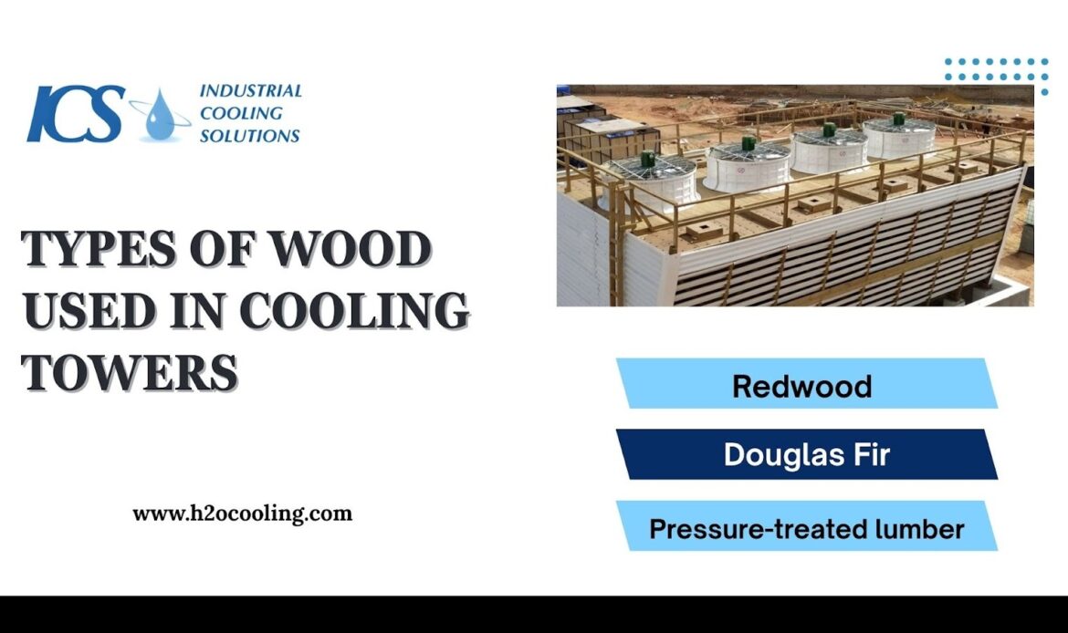 Cooling Tower Wood Material: Types, Durability, and Modern Shifts